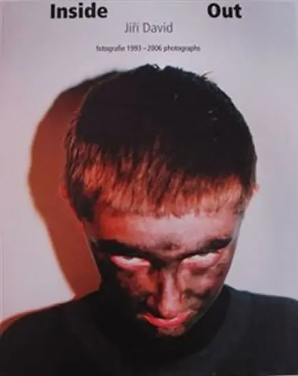 Inside Out: Fotografie 1993-2006 photographs - Jiří David