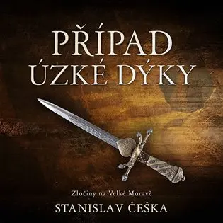 Případ úzké dýky - Zločiny na Velké Moravě (audiokniha - čte Miroslav Táborský) - Stanislav Češka