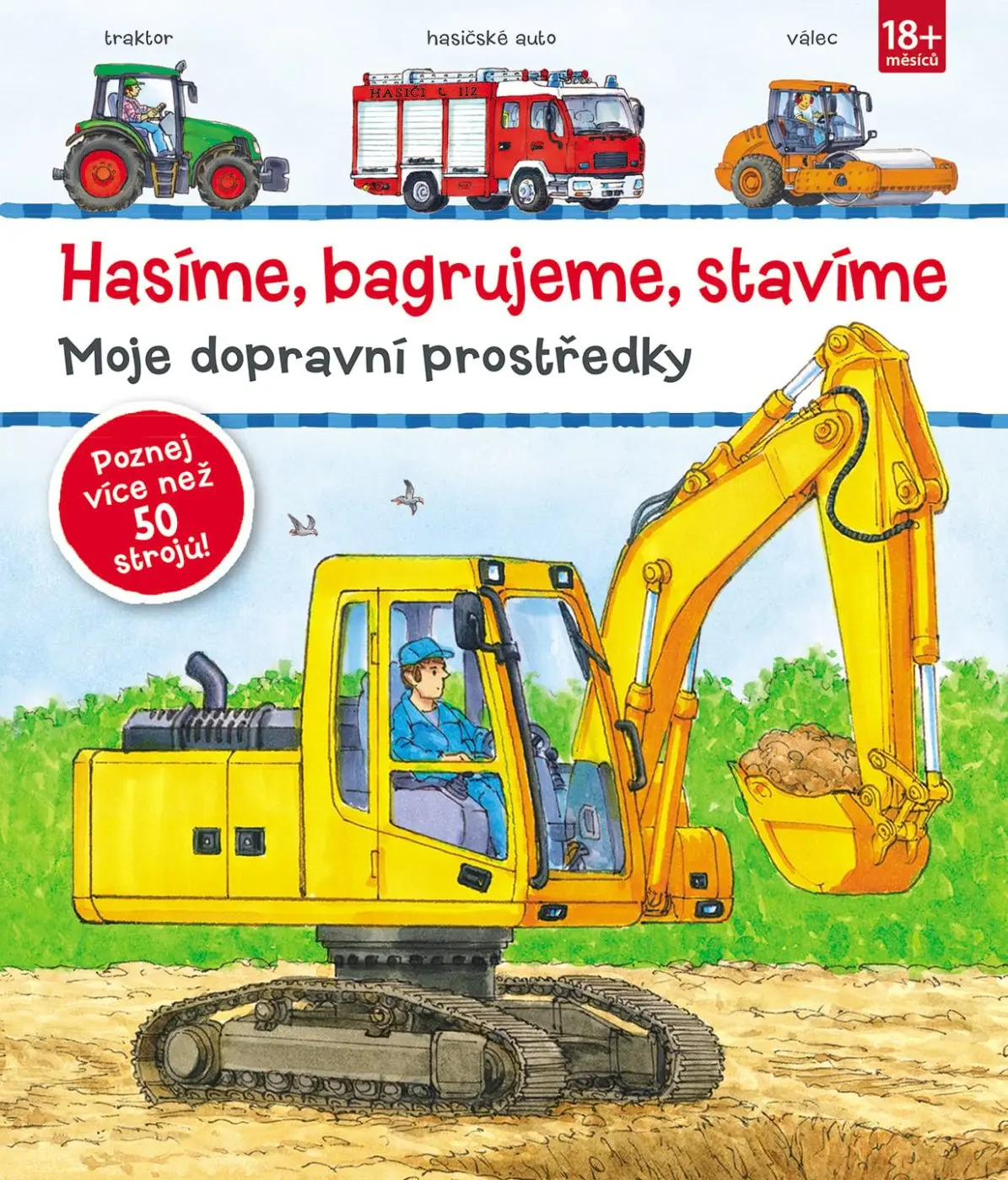 Hasíme, bagrujeme, stavíme - Moje dopravní prostředky