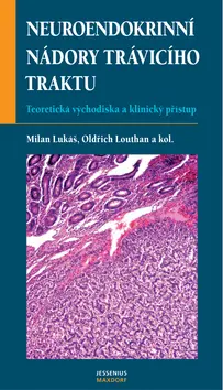 Neuroendokrinní nádory trávicí - Karel Lukáš; Oldřich Louthan