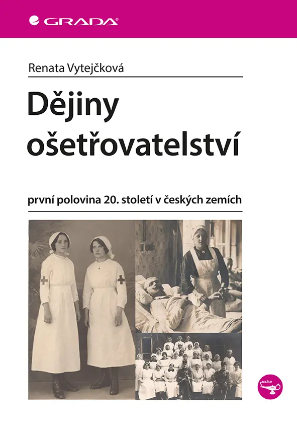 Dějiny ošetřovatelství - Renata Vytejčková