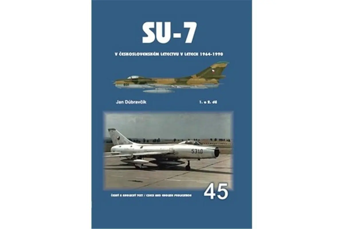 Su-7 v československém letectvu v letech 1964-1990 1.a 2.díl - Jan Dúbravčík