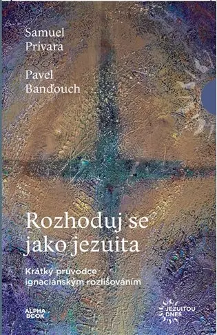 Rozhoduj se jako jezuita - Samuel Prívara