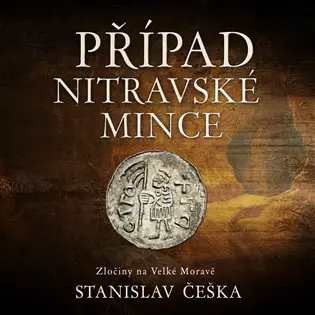 Případ nitravské mince - Zločiny na Velké Moravě (audiokniha - čte David Kaloč) - Stanislav Češka