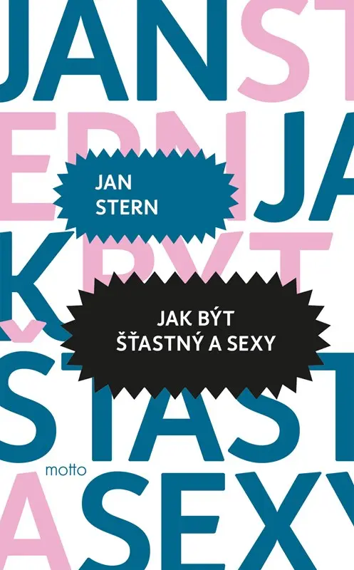 Jak být šťastný a sexy - Jan Štern