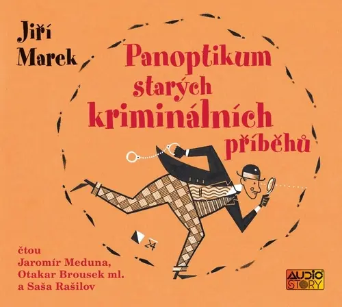 Panoptikum starých kriminálních příběhů (audiokniha - čte Jaromír Meduna, Otakar Brousek ml., Saša Rašilov) - Jiří Marek