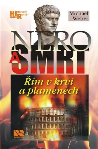 Nero a smrt - Řím v krvi a plamenech - Michael Weber