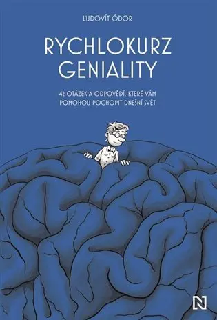 Rychlokurz geniality - 42 otázek a odpovědí, které vám pomohou pochopit dnešní svět - Ľudovít Ódor