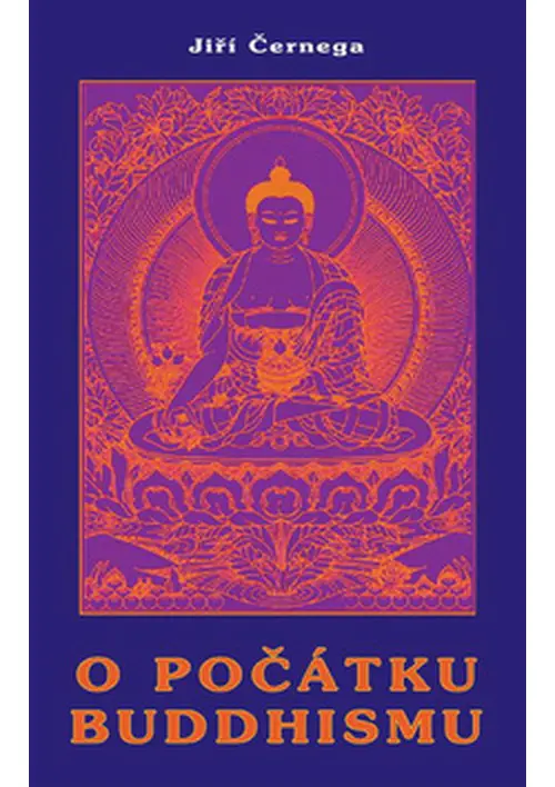 O počátku buddhismu - Jiří Černega