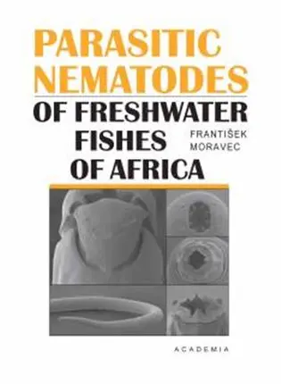 Parasitic nematodes of freshwater fishes of Africa - František Moravec
