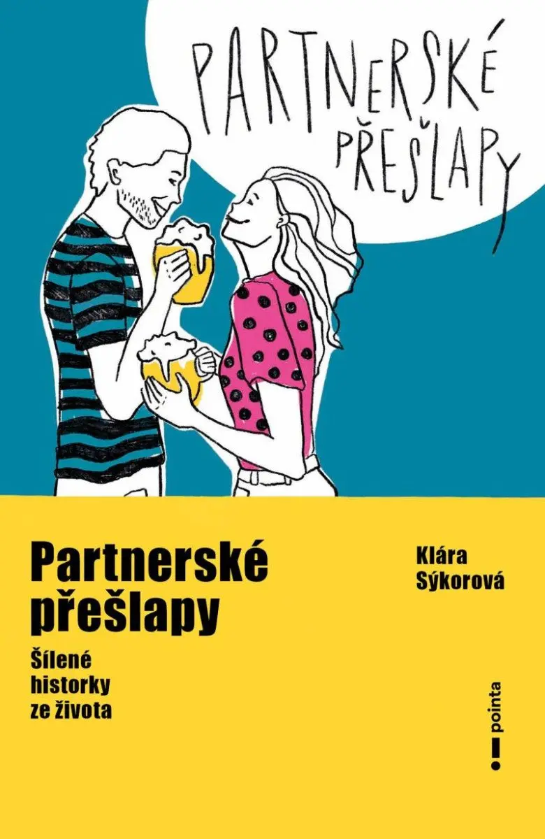 Partnerské přešlapy - Šílené historky ze života - Klára Sýkorová