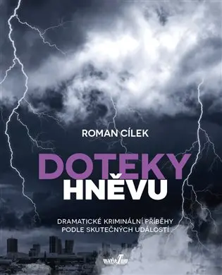 Doteky hněvu - Dramatické kriminální příběhy podle skutečných událostí - Roman Cílek