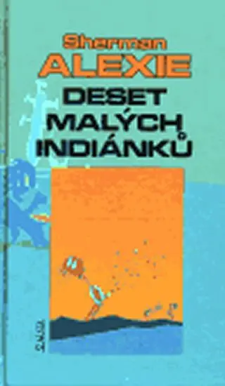 Deset malých Indiánků - Sherman Alexie