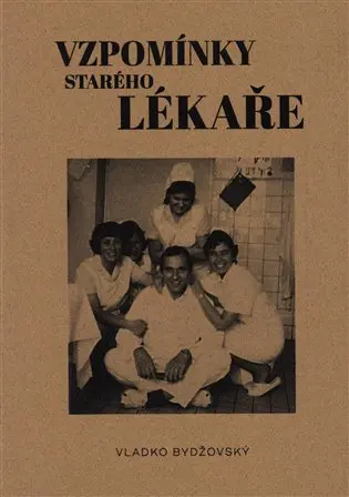 Vzpomínky starého lékaře - Vladko Bydžovský