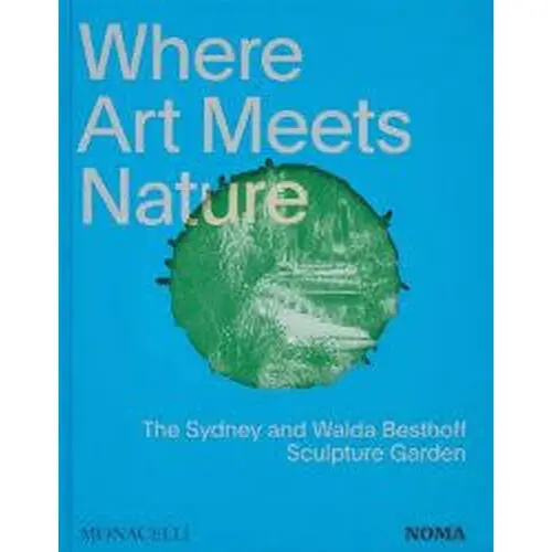 Where Art Meets Nature : The Sydney and Walda Besthoff Sculpture Garden - Walda Besthoff