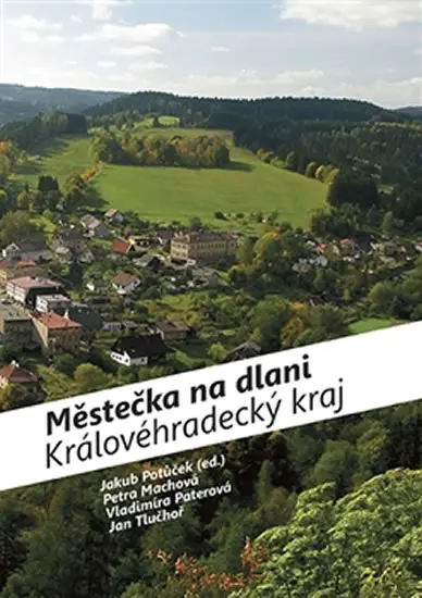 Městečka na dlani - Královéhradecký kraj - kolektiv autorů
