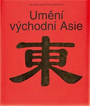 Umění východní Asie - Gabriele Fahr-Beckerová