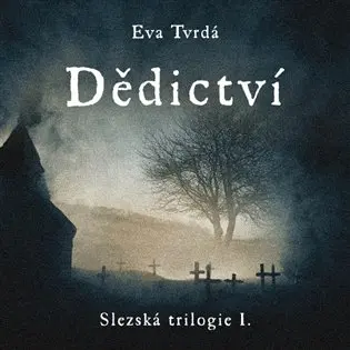 Dědictví - Slezská trilogie I. - CDmp3 (Čte Jana Štvrtecká) - Eva Tvrdá