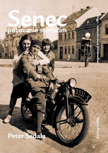 Senec - putovanie storočím (Szenc - kalandozás az évszázadban) - Peter Sedala