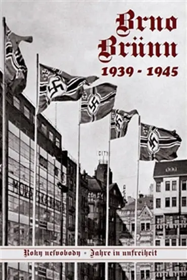 Brno-Brünn 1939-1945 - Roky nesvobody I. / Jahr in unfreiheit I. (ČJ, NJ) - kolektiv autorů