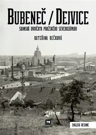 Kateřina Bečková - BUBENEČ/ DEJVICE Siamská dvojčata pražského severozápadu