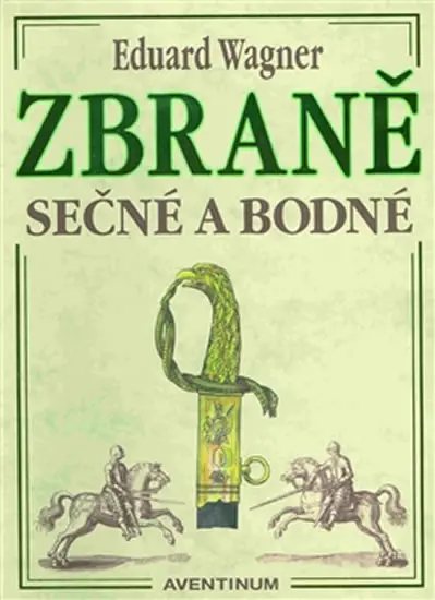 Zbraně sečné a bodné - Eduard Wagner