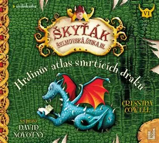Hrdinův atlas smrtících draků (Škyťák Šelmovská Štika III.) 6 (audiokniha - čte David Novotný) - Cressida Cowell