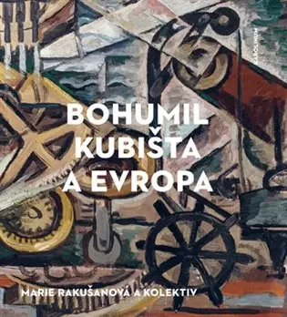 Bohumil Kubišta a Evropa | RAKUŠANOVÁ, Marie