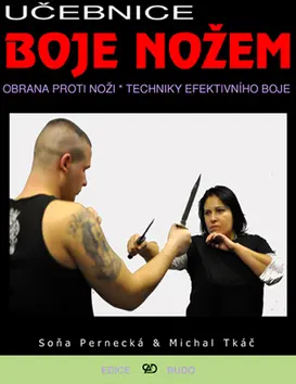 Učebnice boje nožem (Obrana proti noži / Techniky efektivního boje) - Soňa Pernecká, Michal Tkáč
