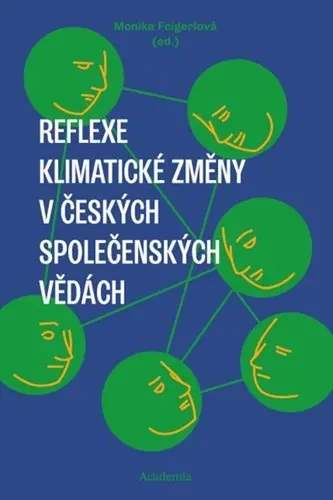 Reflexe klimatické změny v českých společenských vědách - Monika Feigerlová