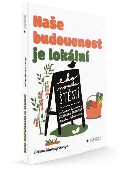 Naše budoucnost je lokální - Helena Norberg-Hodge