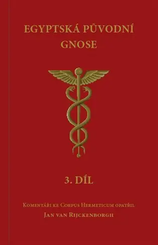 Egyptská původní gnose 3.díl - Jan van Rijckenborgh