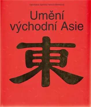 Umění východní Asie - Gabriele Fahr-Beckerová