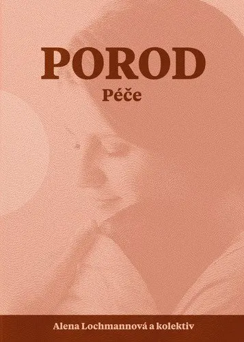 Porod - Péče - Alena Lochmannová