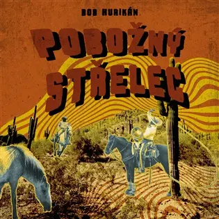 Pobožný střelec (audiokniha - čte Jiří Zavřel) - Bob Hurikán