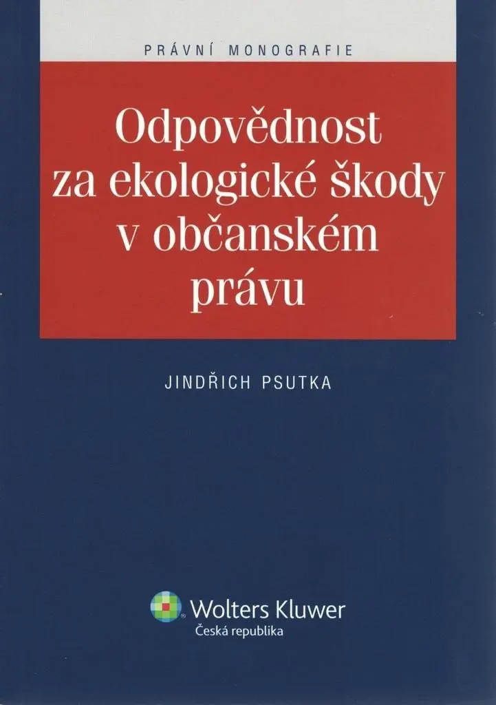 Odpovědnost za ekologické škody v občanském právu - Jindřich Psutka