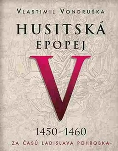 Husitská epopej V. - Za časů Ladislava Pohrobka. 1450 -1460 (audiokniha) - Vlastimil Vondruška
