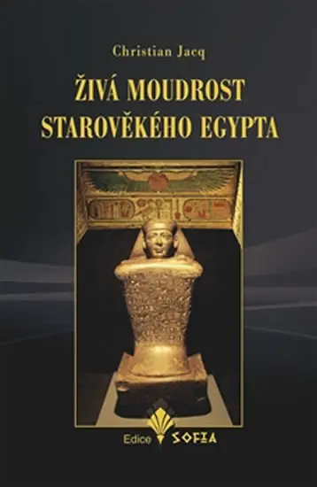 Živá moudrost starověkého Egypta - Christian Jacq