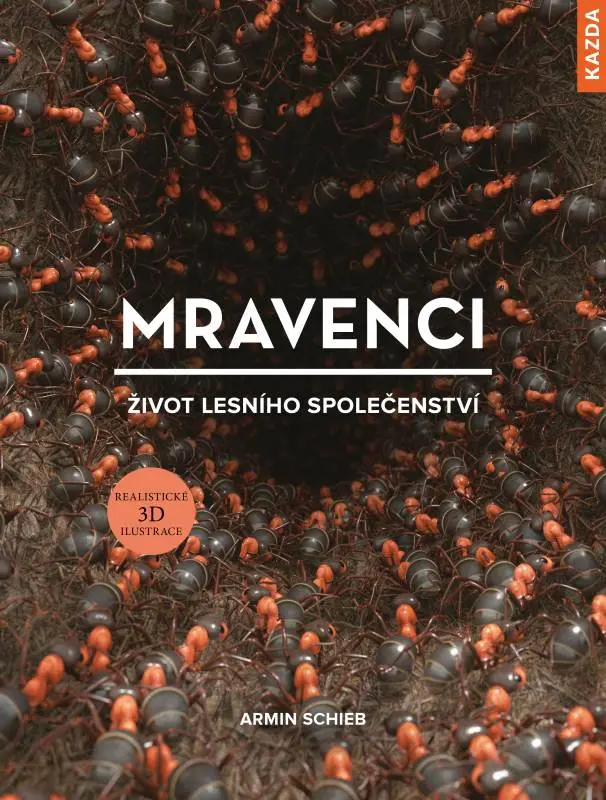 Mravenci - Život lesního společenství - Armin Schieb