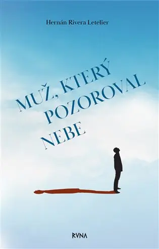 Muž, který pozoroval nebe - Letelier Hernán Rivera