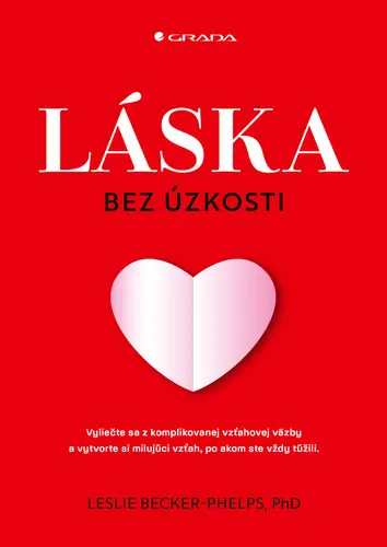 Láska bez úzkosti - Leslie Becker-Phelps; Dominika Trubačová