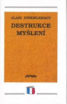 Destrukce myšlení - Alain Finkielraut