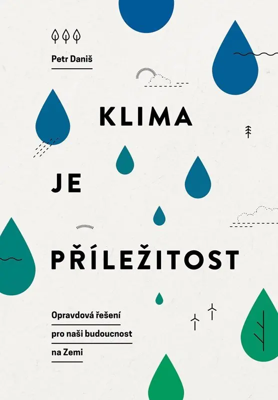 Klima je příležitost (Opravdová řešení pro naši budoucnost na Zemi) - Petr Daniš