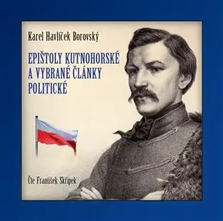 Epištoly kutnohorské a vybrané články politické - (audiokniha) - Karel Havlíček Borovský