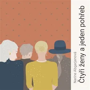 Čtyři ženy a jeden pohřeb (audiokniha - čte Jaromír Meduna) - Narine Abgarjanová