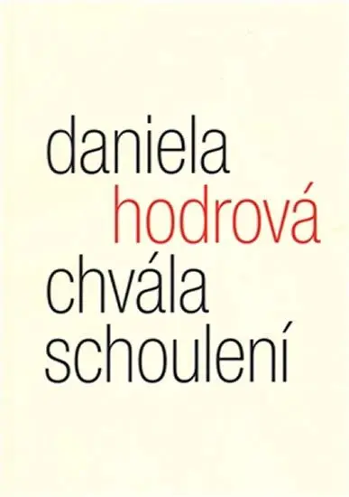Chvála schoulení - Daniela Hodrová