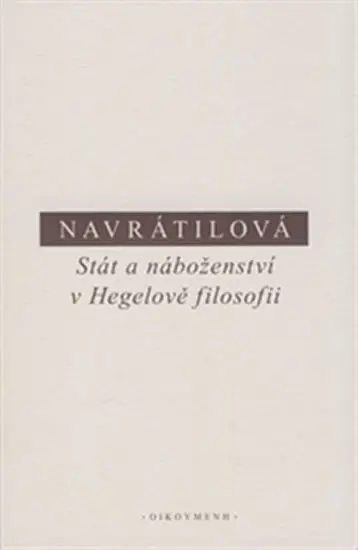 Stát a náboženství v Hegelově filosofii - Olga Navrátilová