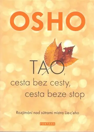TAO, cesta bez cesty, cesta beze stop (Rozjímání nad sútrami mistra Lie-c´eho) - Osho