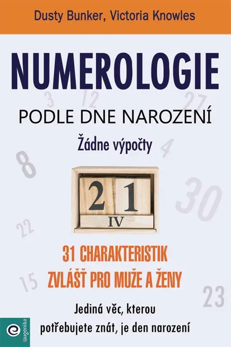 Numerologie podle dne narození - 31 charakteristik zvlášť pro muže a ženy - Dusty Bunker, Victoria Knowles