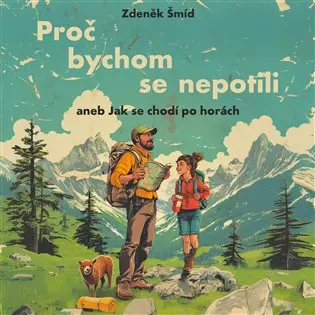Proč bychom se nepotili aneb Jak se chodí po horách (audiokniha - čte LIbor Hruška) - Zdeněk Šmíd